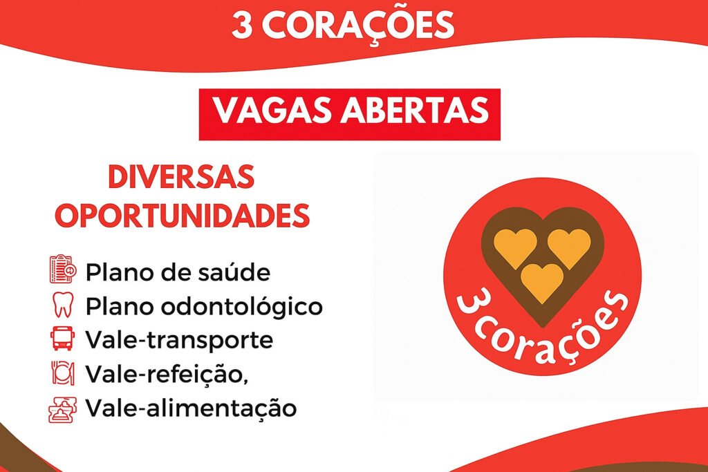 3corações: Vagas Abertas 2025 com Salário Competitivo e Benefícios Exclusivos