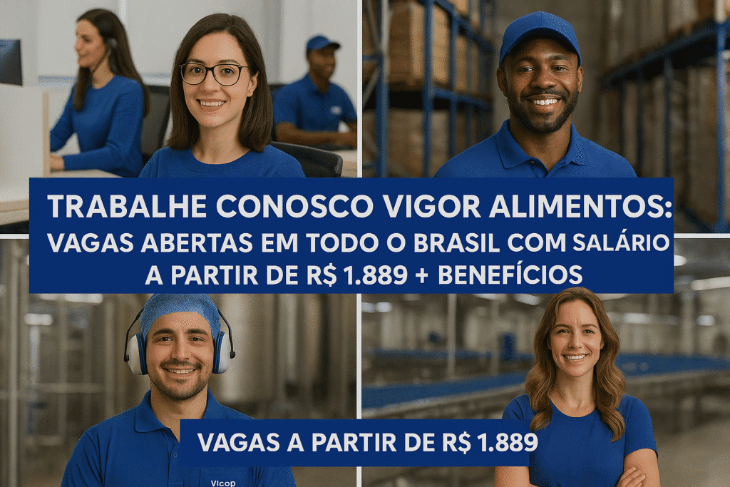 Trabalhe Conosco Vigor Alimentos: Vagas Abertas em Todo o Brasil com Salários a Partir de R$ 1.889 + Benefícios – Como enviar o currículo? Trabalhe Conosco Vigor Alimentos