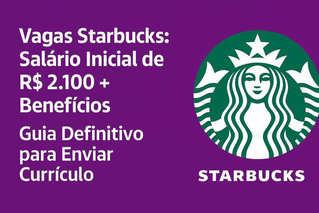 Vagas Starbucks: Salário Inicial de R$ 2.100 + Benefícios | Como cadastrar o Currículo?